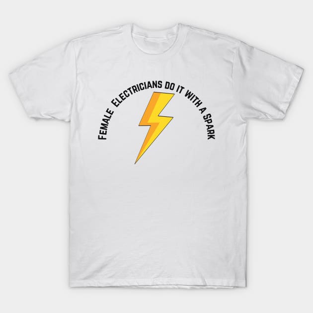 Female Electricians do it with a Spark T-Shirt by JSInspired